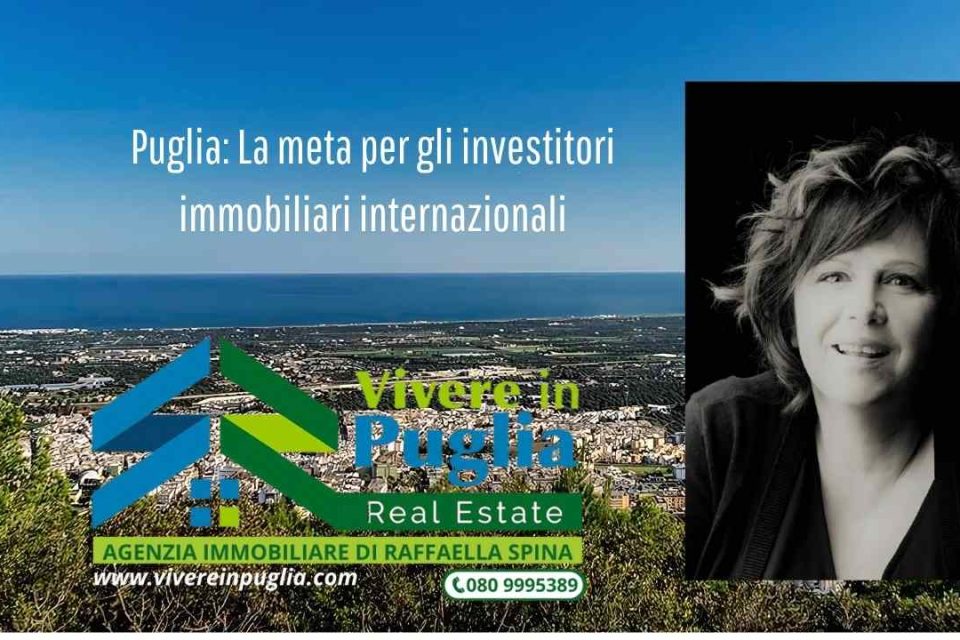 Puglia: La meta per gli investitori immobiliari internazionali.
